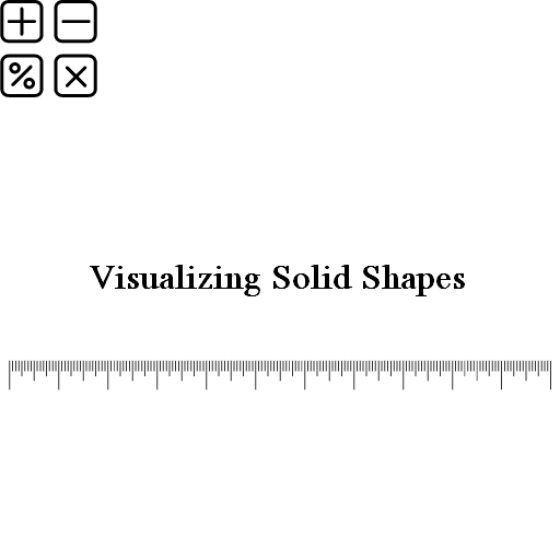 Visualizing Solid Shapes